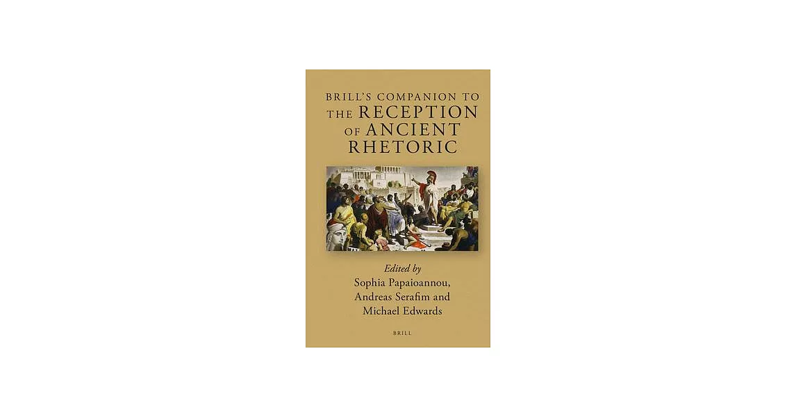 Brill’’s Companion to the Reception of Ancient Rhetoric | 拾書所