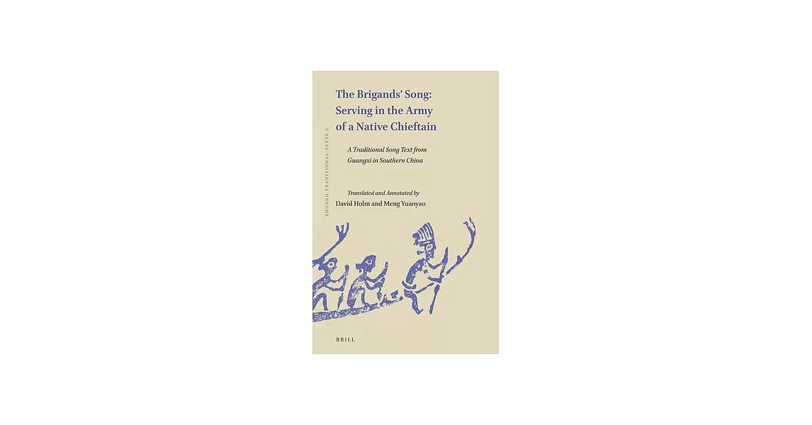 The Brigands’’ Song: Serving in the Army of the Native Chieftain: A Traditional Song Text from Guangxi in Southern China | 拾書所