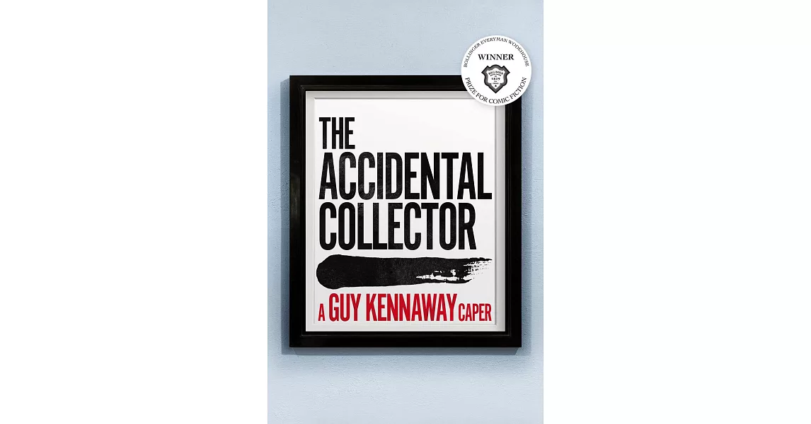 The Accidental Collector: Winner of the Bollinger Everyman Wodehouse Prize for Comic Fiction 2021 | 拾書所