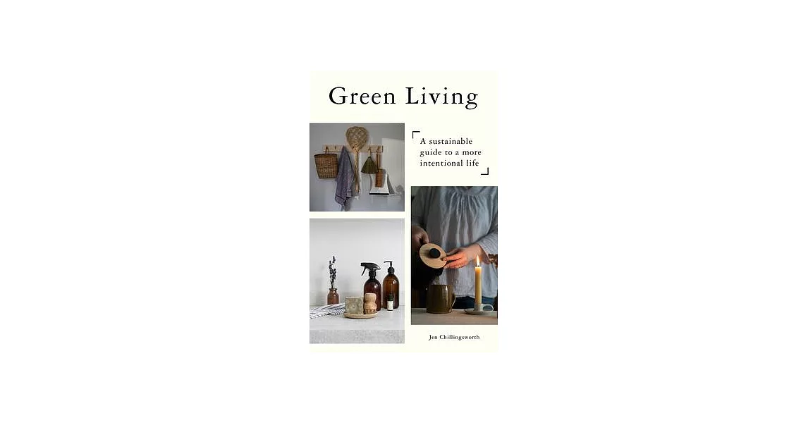 Live Green (Photographic Edition): A Sustainable Guide to a More Intentional Life | 拾書所
