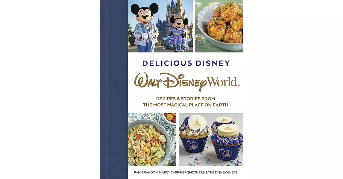 Delicious Disney: Walt Disney World: Recipes & Stories from the Most Magical Place on Earth | 拾書所
