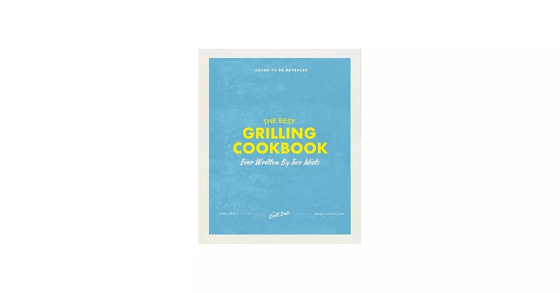 The Best Damn Grill Cookbook Written by Two Idiots | 拾書所