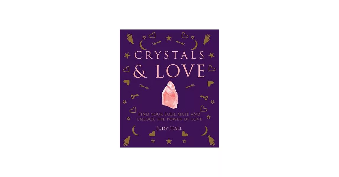 Crystals & Love: Find Your Soul Mate and Unlock the Power of Love | 拾書所