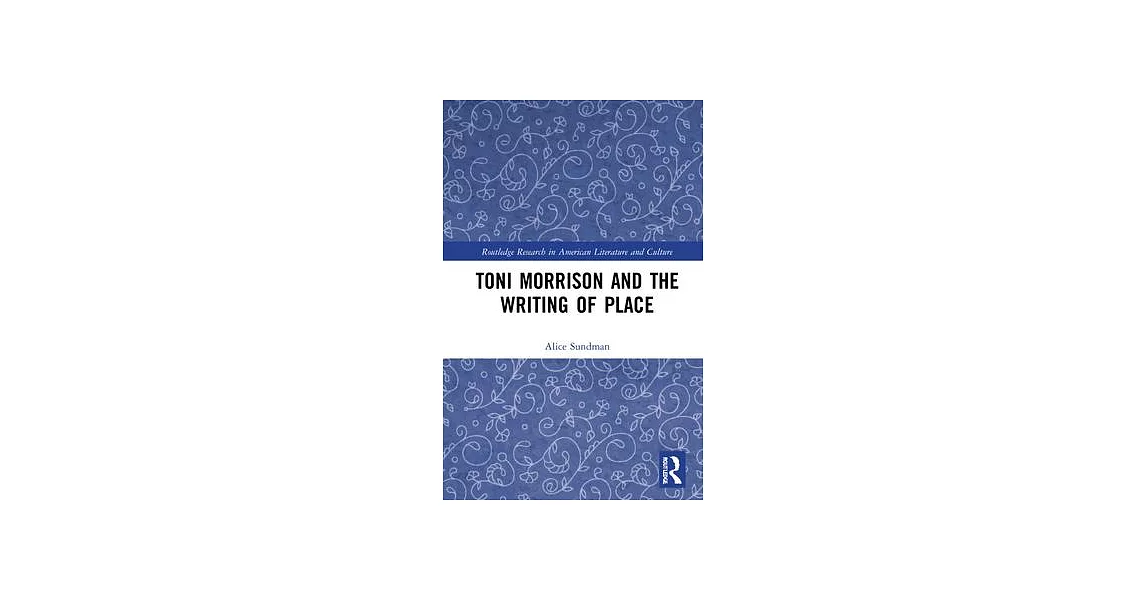 Toni Morrison and the Writing of Place | 拾書所