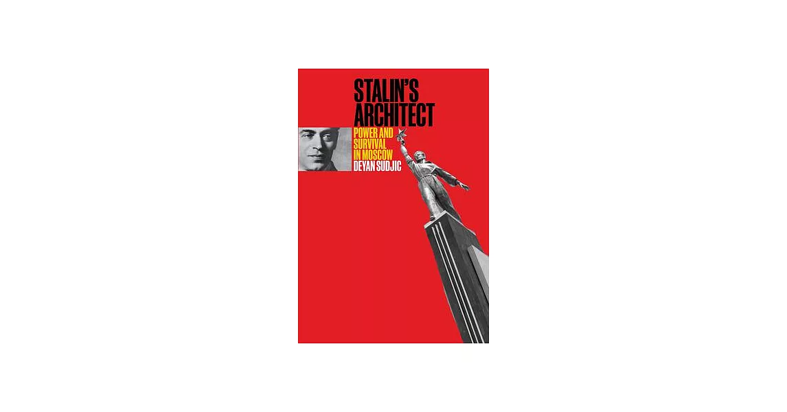 Stalin’’s Architect: Power and Survival in Moscow | 拾書所