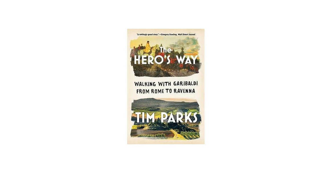 The Hero’’s Way: Walking with Garibaldi from Rome to Ravenna | 拾書所