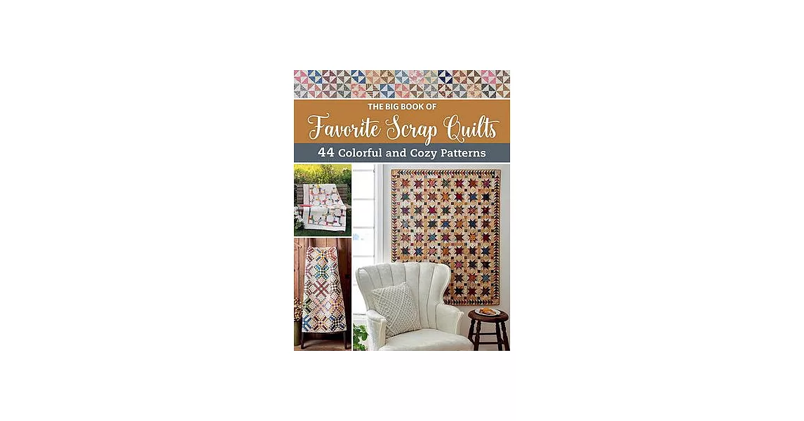 The Big Book of Favorite Scrap Quilts: 44 Colorful and Cozy Patterns | 拾書所