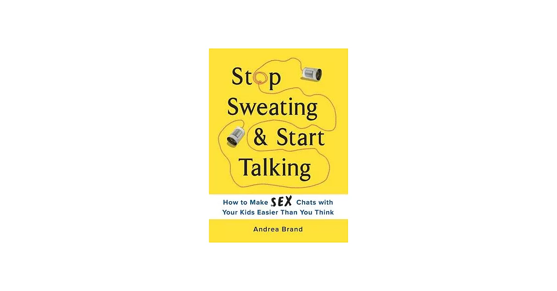 Stop Sweating & Start Talking: How to Make Sex Chats with Your Kids Easier Than You Think | 拾書所