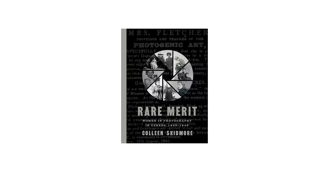 Rare Merit: Women in Photography in Canada, 1840-1940 | 拾書所