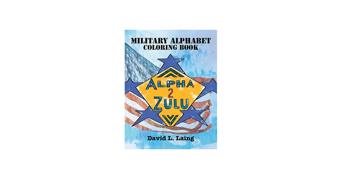 Alpha 2 Zulu: Military Alphabet Coloring Book | 拾書所