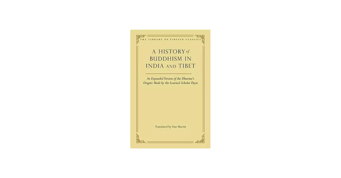 A History of Buddhism in India and Tibet, 32: An Expanded Version of the Dharma’’s Origins Made by the Learned Scholar Deyu | 拾書所