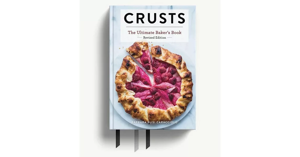 Crusts: The Revised Edition: The Ultimate Baker’’s Book Revised Edition (Baking Cookbook, Recipes from Bakeries, Books for Foodies, Home Chef Gifts) | 拾書所