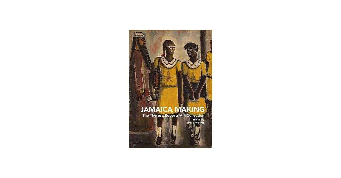 Jamaica Making: The Theresa Roberts Art Collection | 拾書所