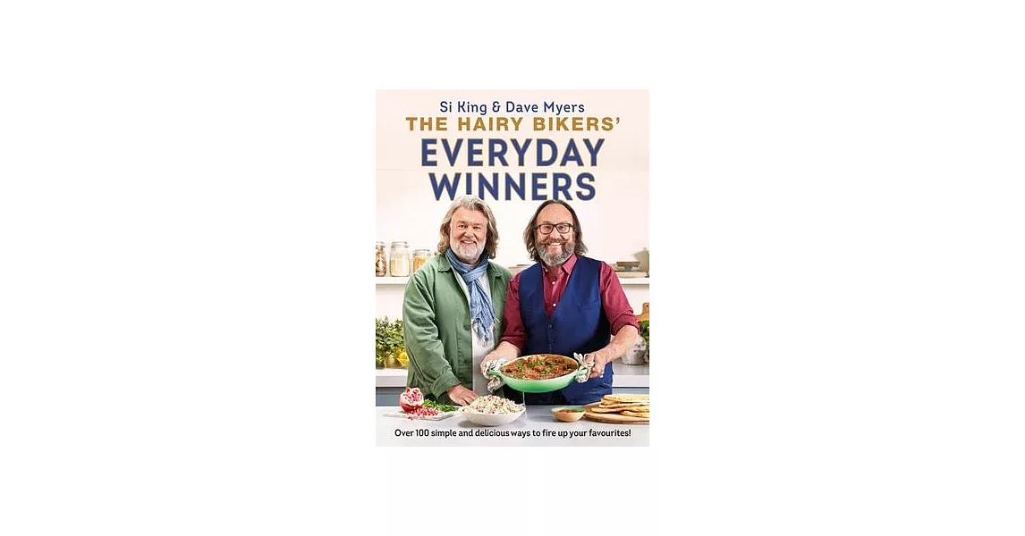 The Hairy Bikers’’ Everyday Winners: 100 Simple and Delicious Recipes to Fire Up Your Favourites! | 拾書所