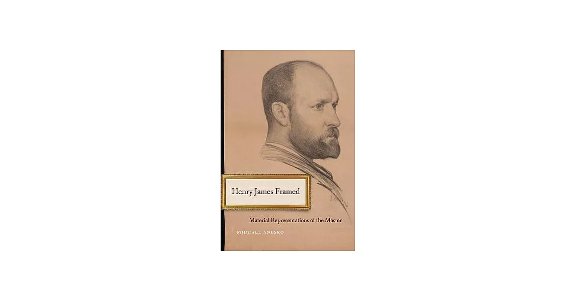 Henry James Framed: Material Representations of the Master | 拾書所