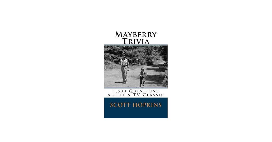 Mayberry Trivia: 1,500 Questions About A TV Classic | 拾書所