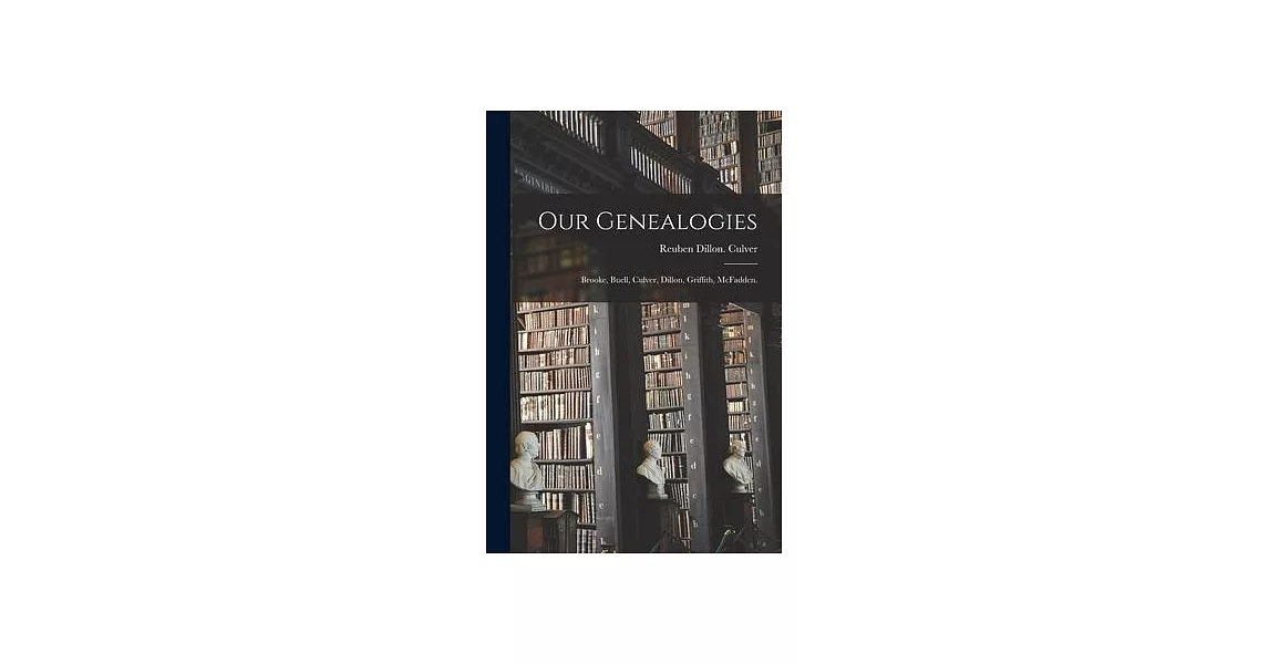 Our Genealogies: Brooke, Buell, Culver, Dillon, Griffith, McFadden. | 拾書所