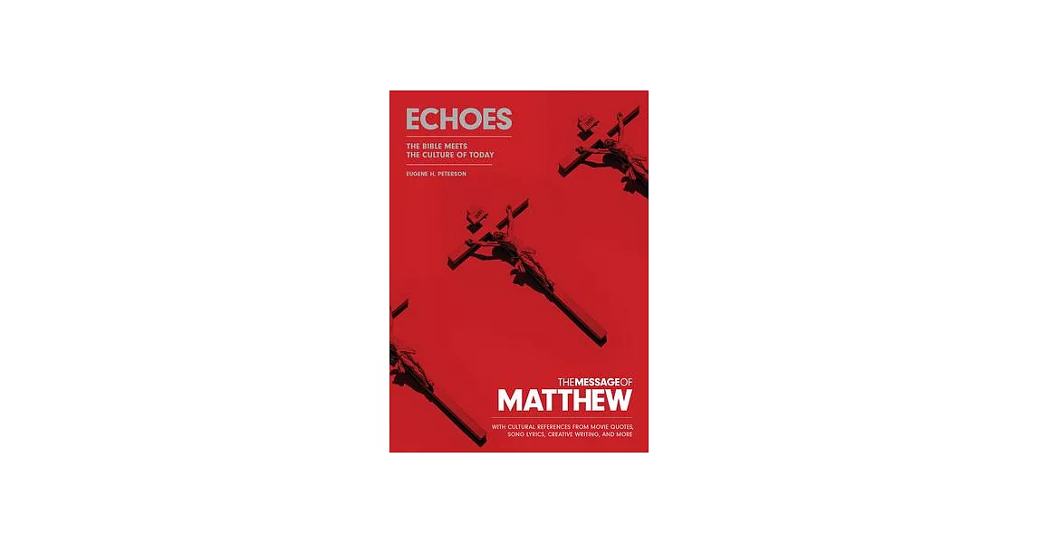 The Message of Matthew: Echoes (Softcover): The Bible Meets the Culture of Today | 拾書所