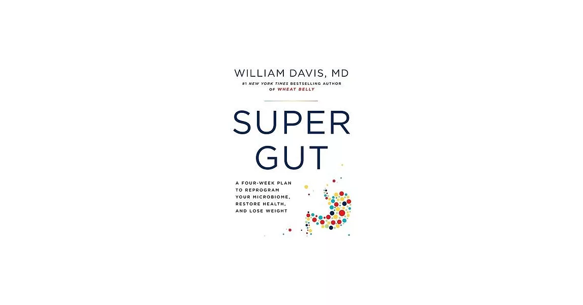 Super Gut Lib/E: A Four-Week Plan to Reprogram Your Microbiome, Restore Health, and Lose Weight | 拾書所