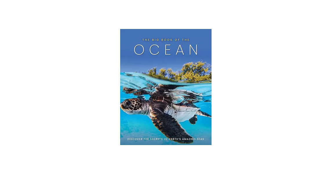 The Big Book of the Ocean: Discover the Secrets of the Earth’’s Amazing Seas | 拾書所