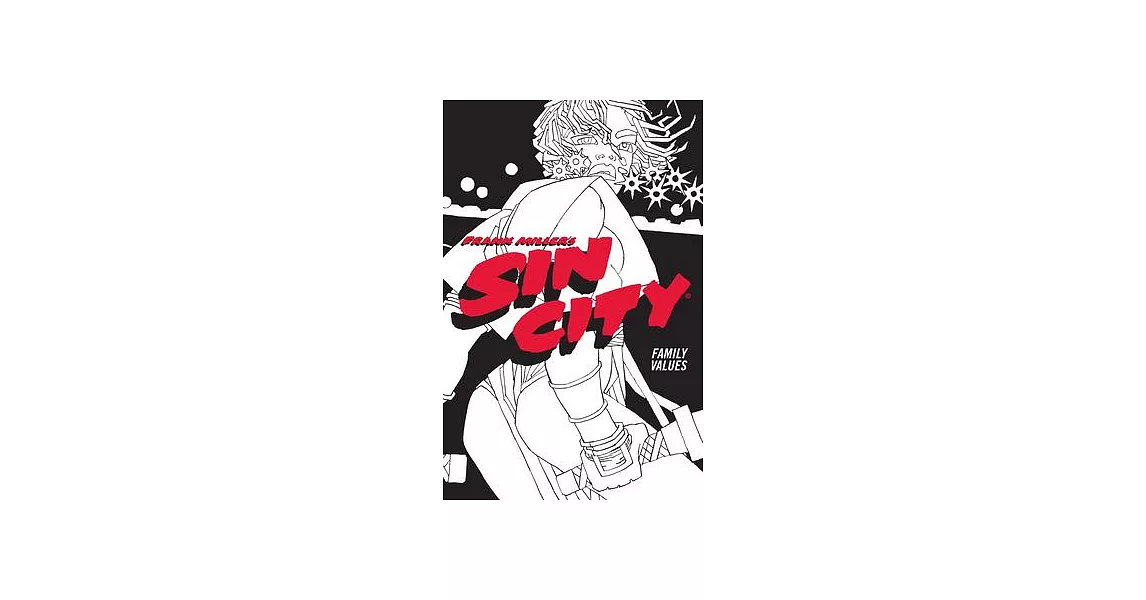 Frank Miller’’s Sin City Volume 5: Family Values (Fourth Edition) | 拾書所