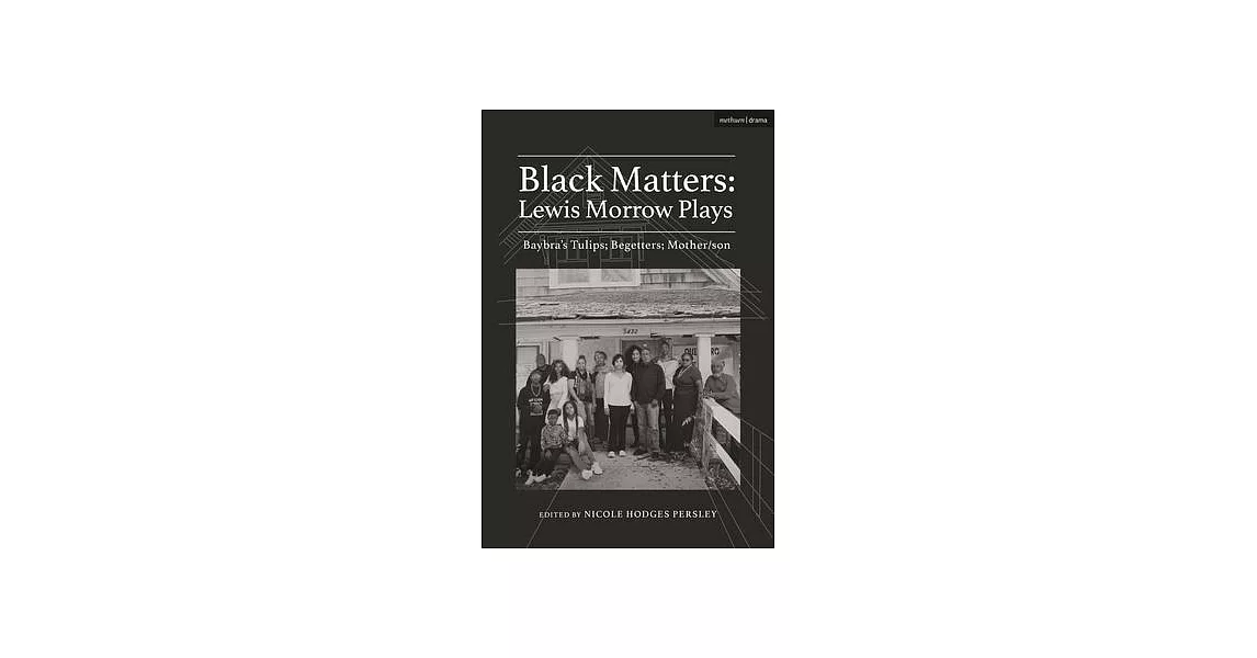 Black Matters: Lewis Morrow Plays: Baybra’’s Tulips; Begetters; Motherson | 拾書所