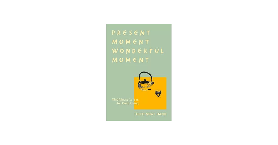 Present Moment Wonderful Moment (Revised Edition): Verses for Daily Living-Updated Third Edition | 拾書所