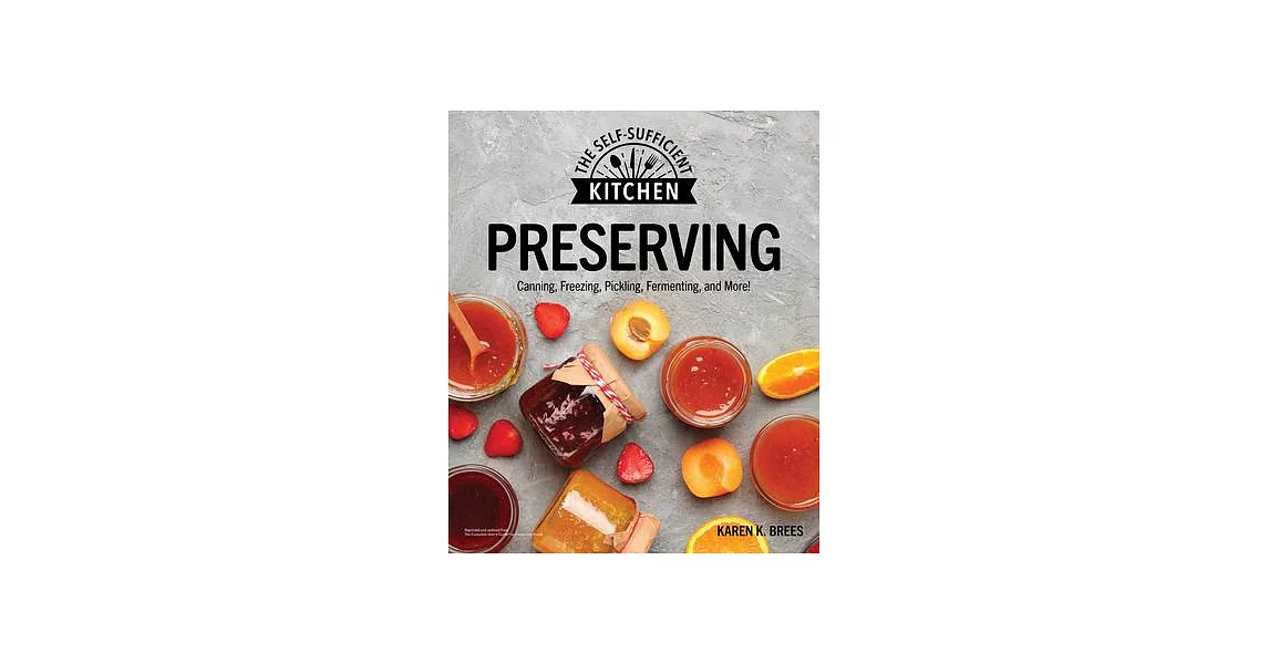 Preserving Foods: Can It. Freeze It. Pickle It. Preserve It. | 拾書所