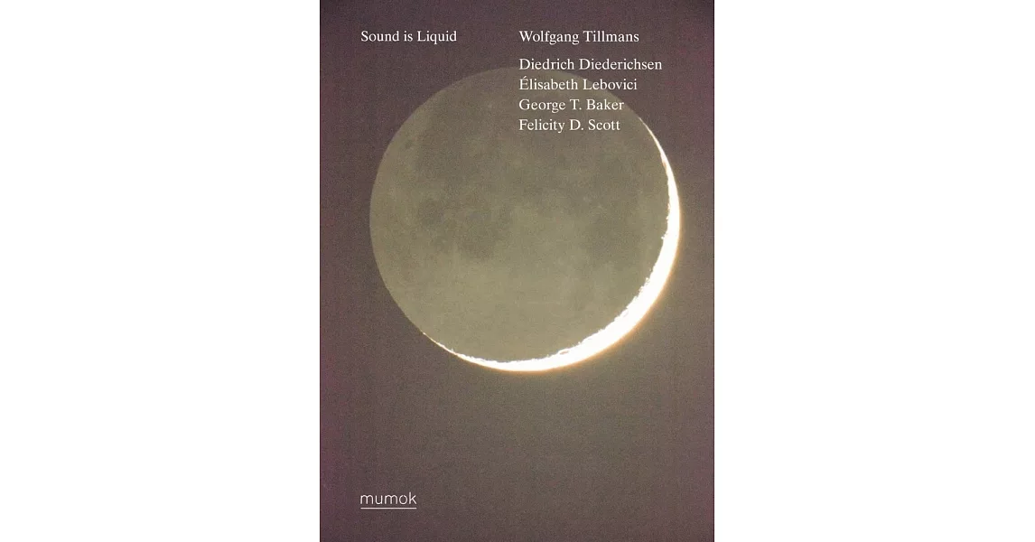 Wolfgang Tillmans: Sound Is Liquid | 拾書所