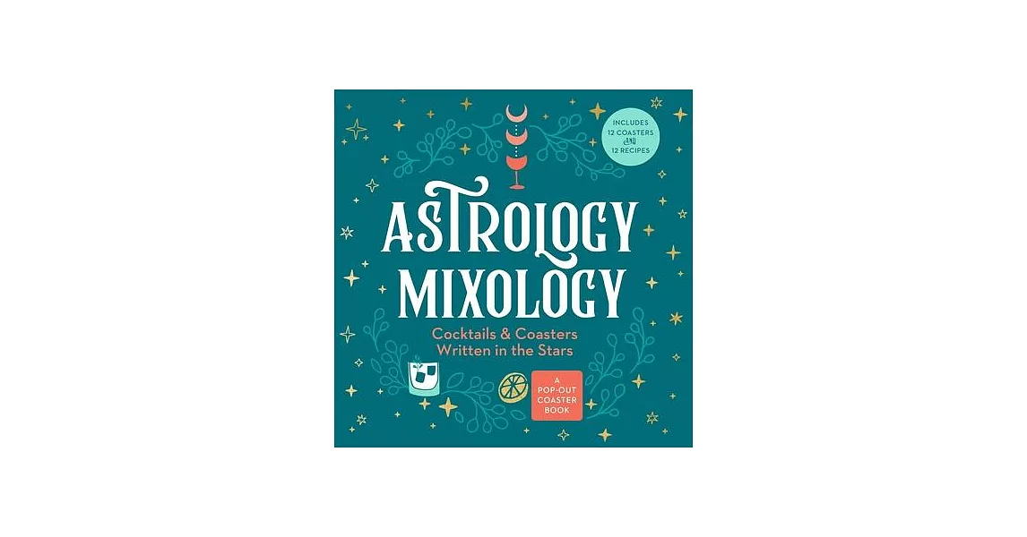 Astrology Mixology: Cocktails and Coasters Written in the Stars | 拾書所