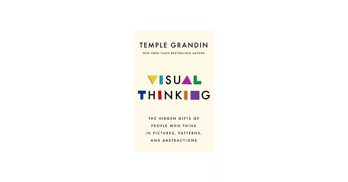 Visual Thinking: The Hidden Gifts of People Who Think in Pictures, Patterns, and Abstractions | 拾書所