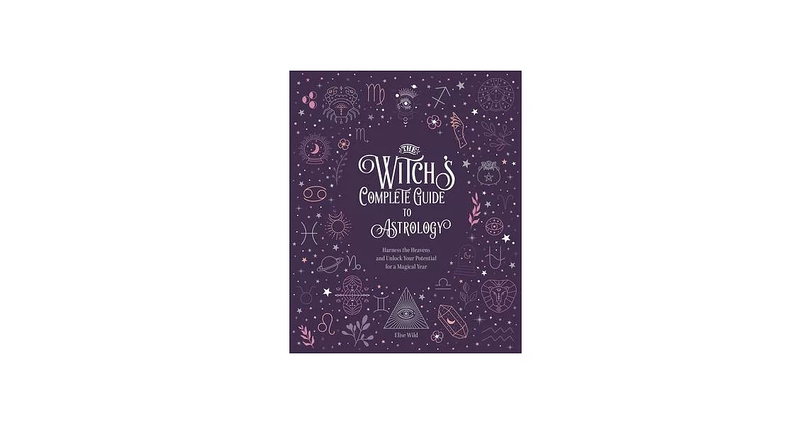 The Witch’’s Complete Guide to Astrology: Volume 3 | 拾書所