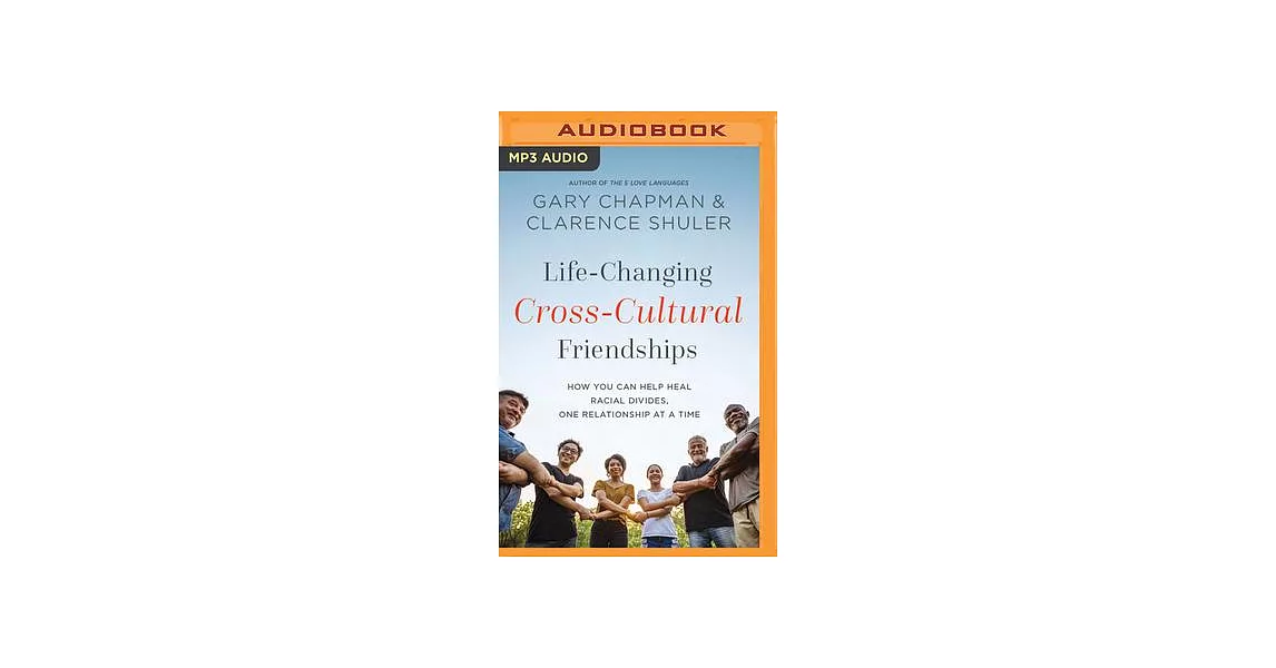 Life-Changing Cross-Cultural Friendships: How You Can Help Heal Racial Divides, One Relationship at a Time | 拾書所