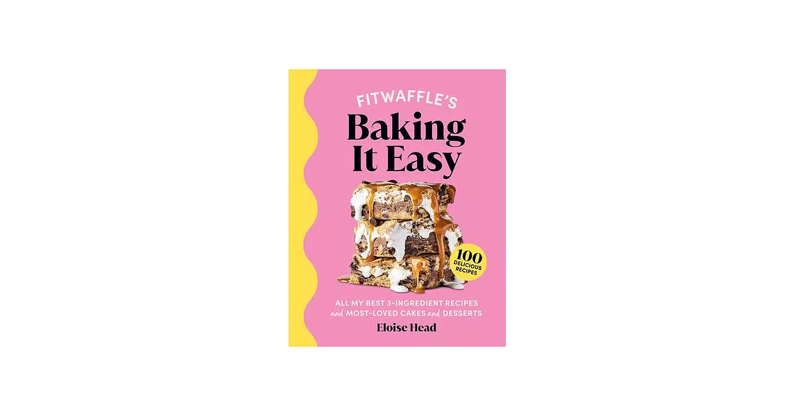 Fitwaffle’s Baking It Easy: All My Best 3-Ingredient Recipes and Most-Loved Sweets and Desserts (Easy Baking Recipes, Dessert Recipes, Simple Baki | 拾書所