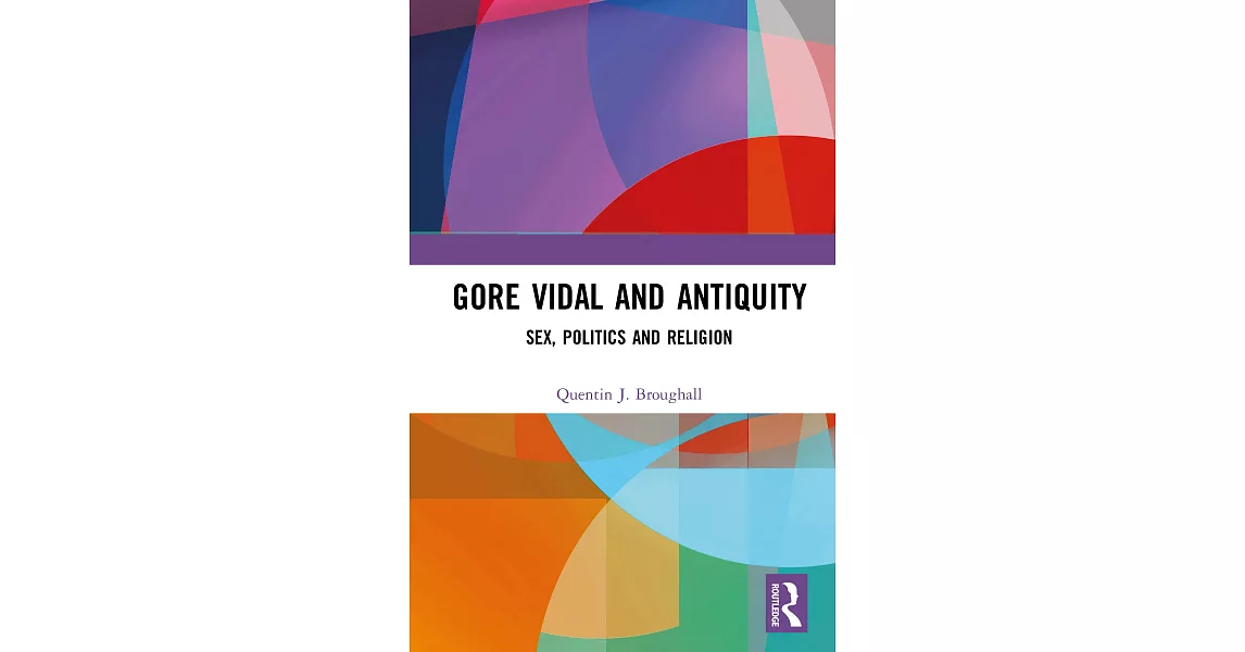 Gore Vidal and Antiquity: Sex, Politics and Religion | 拾書所