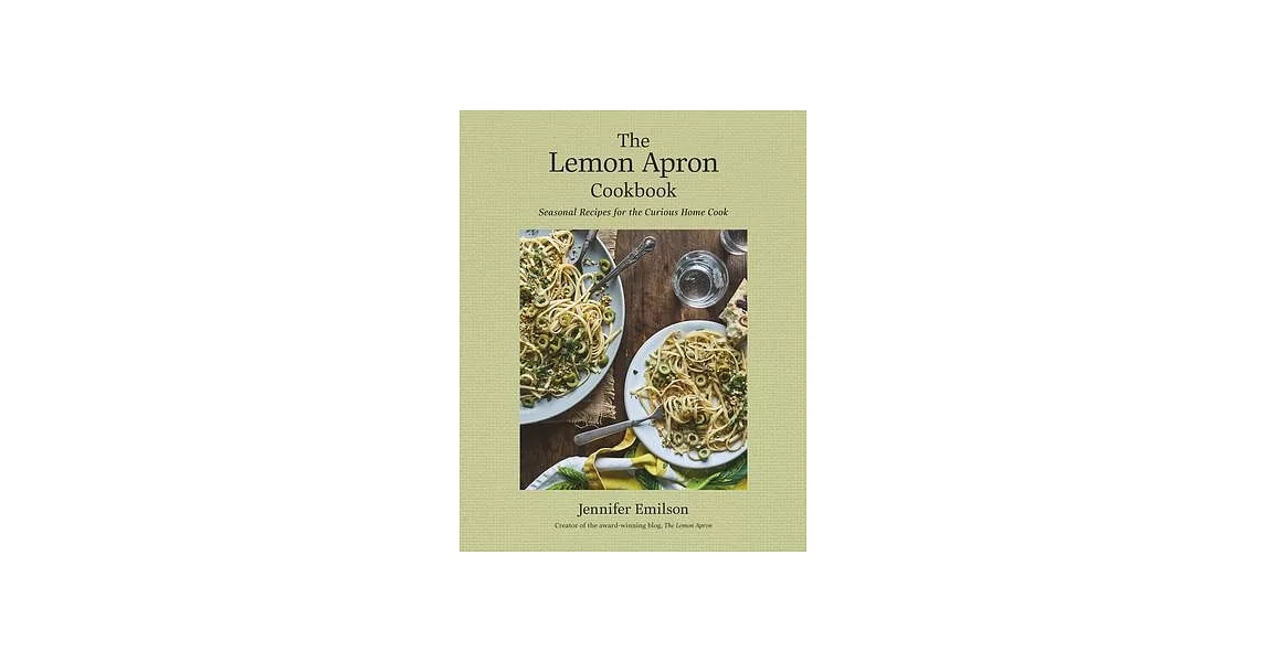 The Lemon Apron Cookbook: Seasonal Recipes for the Curious Home Cook | 拾書所