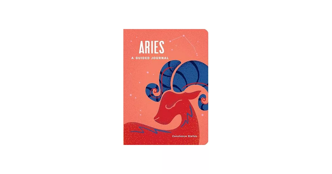 Aries: A Guided Journal: A Celestial Guide to Recording Your Cosmic Aries Journey | 拾書所