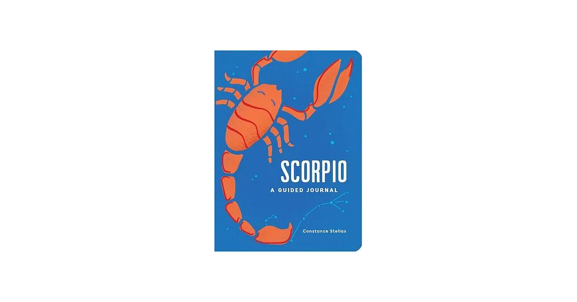 Scorpio: A Guided Journal: A Celestial Guide to Recording Your Cosmic Scorpio Journey | 拾書所