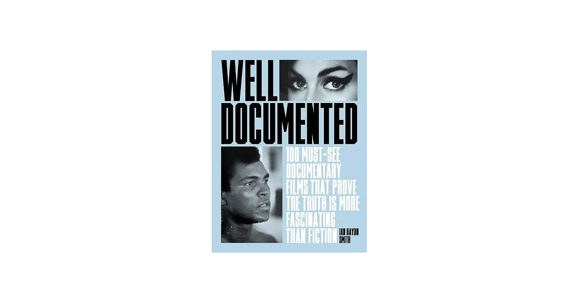 Well Documented: 100 Must-See Documentaries That Prove the Truth Is More Fascinating Than Fiction | 拾書所