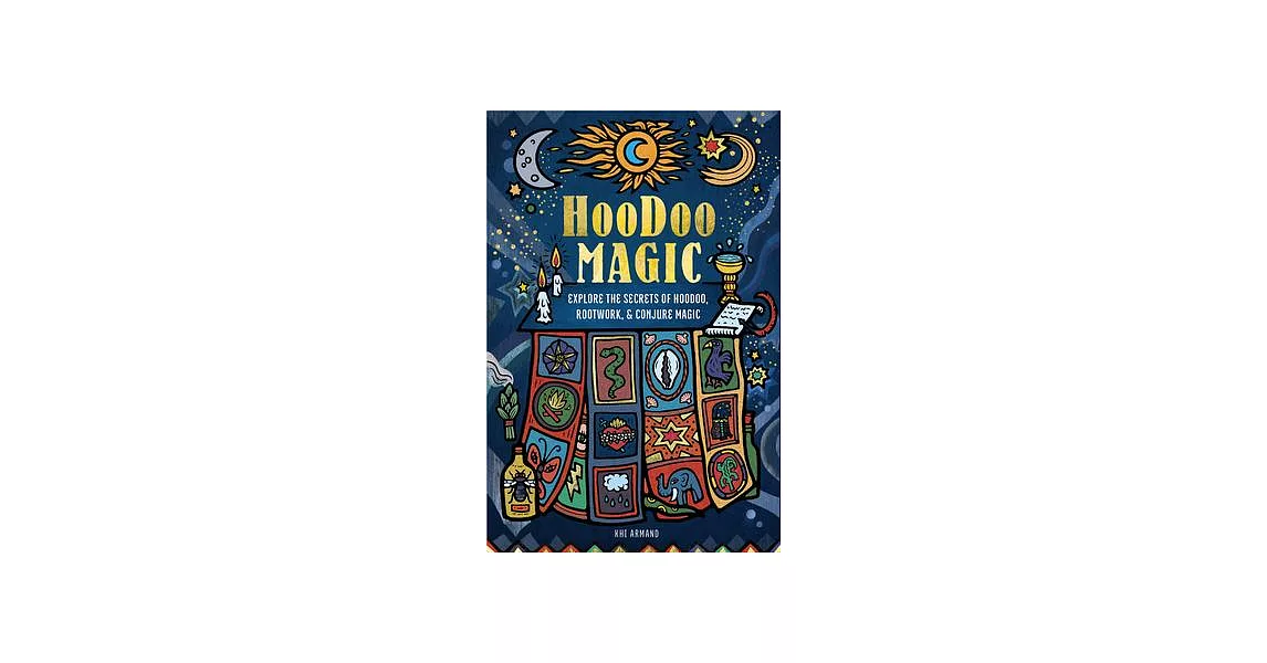 Hoodoo Magic: Explore the Secrets of Hoodoo, Rootwork, and Conjure Magic | 拾書所