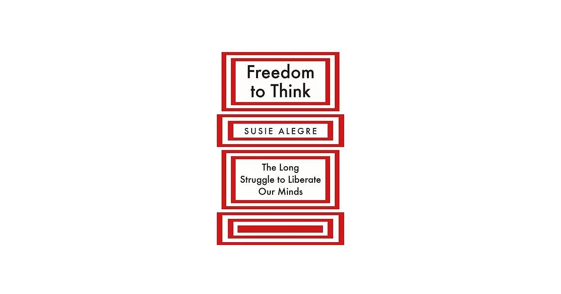 Freedom to Think: The Long Struggle to Liberate Our Minds | 拾書所