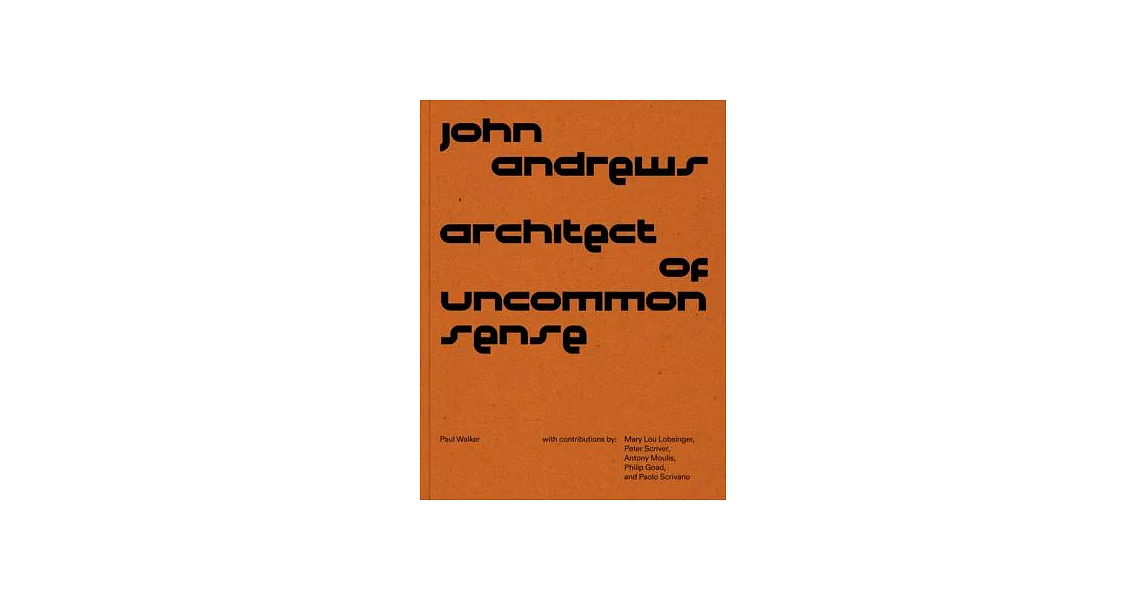 John Andrews: Architect of Uncommon Sense | 拾書所
