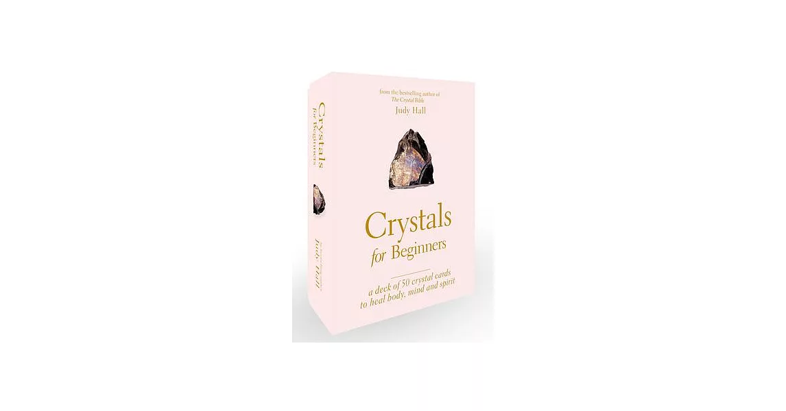 Crystals for Beginners: A Deck of 50 Crystal Cards to Heal Body, Mind and Spirit | 拾書所