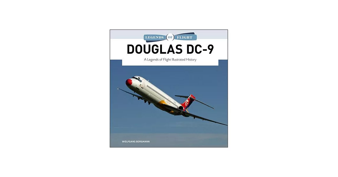 Douglas DC-9: A Legends of Flight Illustrated History | 拾書所