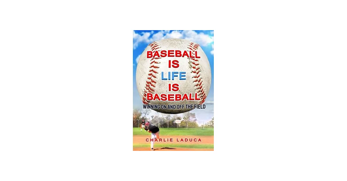 Baseball Is Life Is Baseball: Winning On and Off the Field | 拾書所