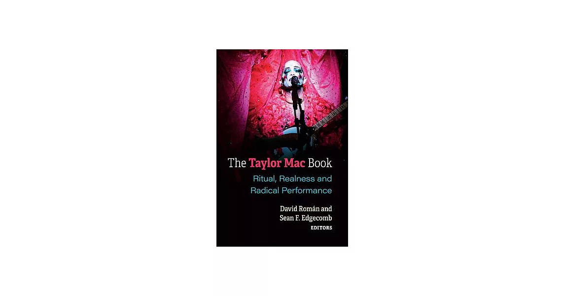 The Taylor Mac Book: Ritual, Realness and Radical Performance | 拾書所