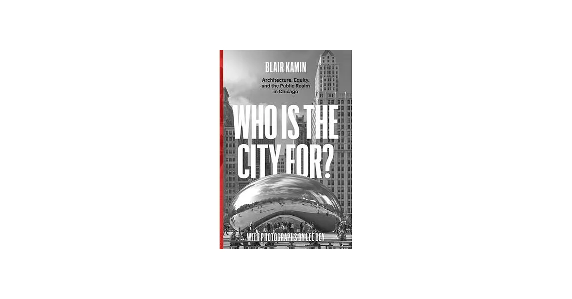 Who Is the City For?: Architecture, Equity, and the Public Realm in Chicago | 拾書所