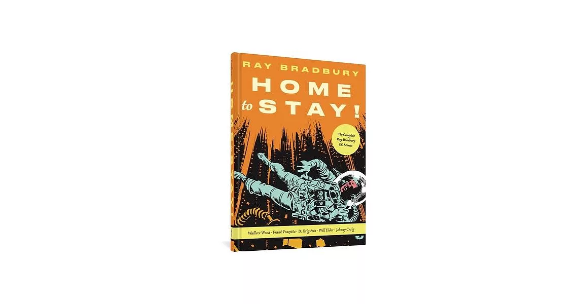 Home to Stay!: The Complete Ray Bradbury EC Stories | 拾書所