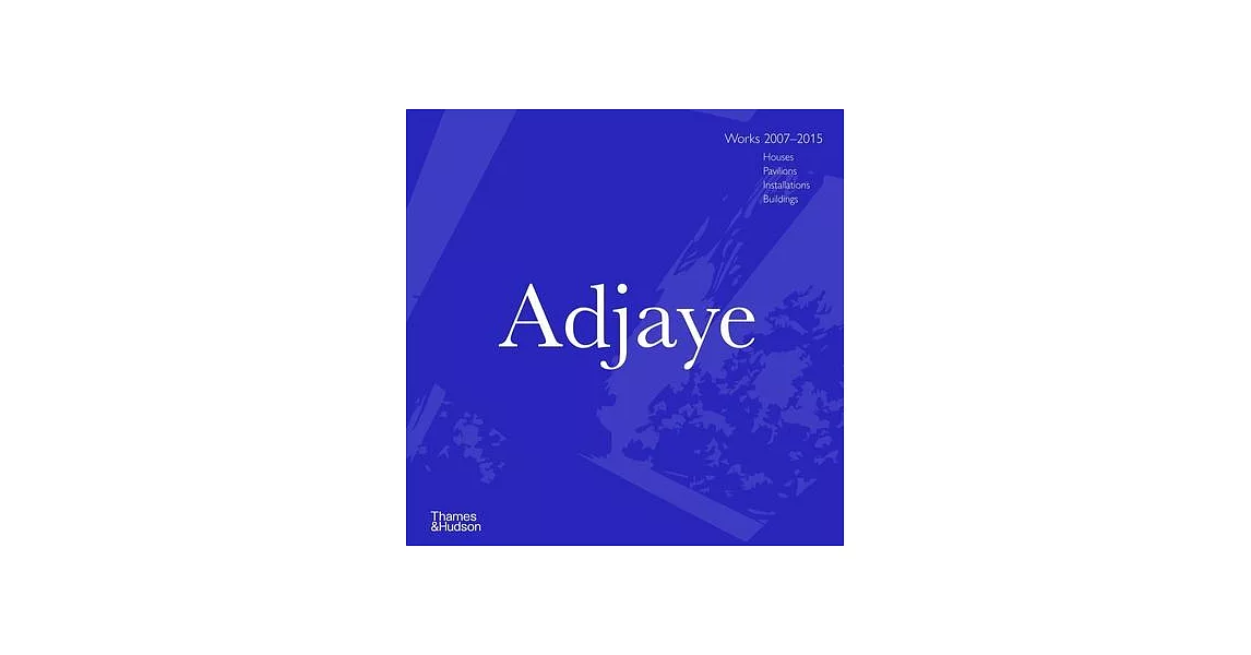 Adjaye: Works 2007?2015: Houses, Pavilions, Installations, Buildings | 拾書所