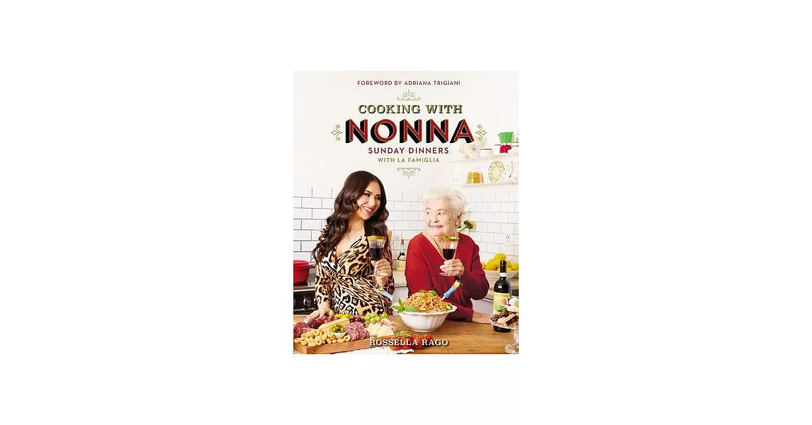 Cooking with Nonna: 130 Italian Recipes for Sunday Dinners with La Famiglia | 拾書所